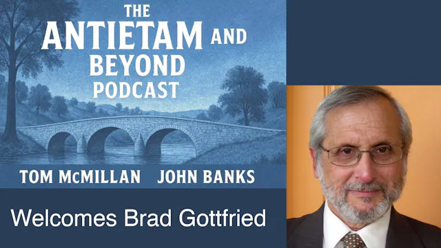 Antietam and Beyond Welcomes Brad Got...