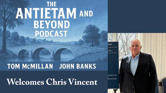 Antietam and Beyond Welcomes Chris Vi...