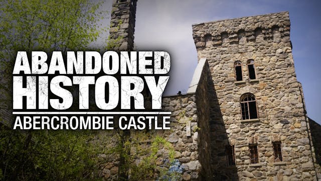 Abandoned History: Abercrombie Castle
