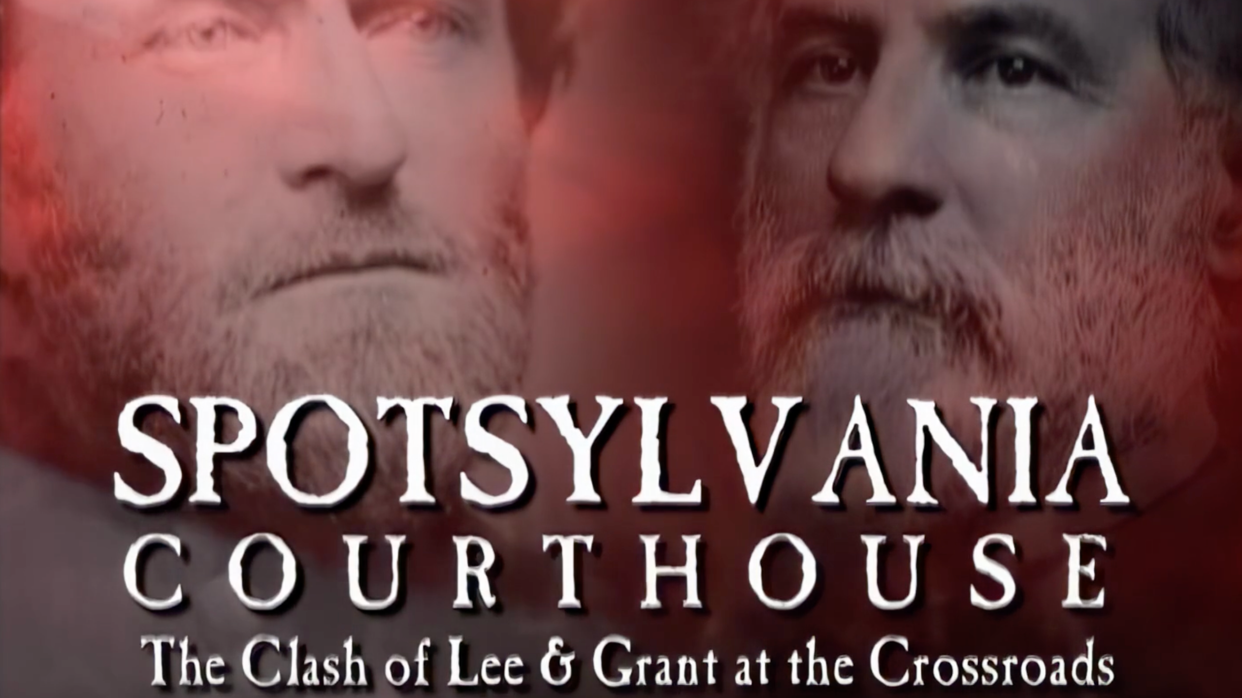 Spotsylvania Courthouse: The Clash of Lee & Grant at the Crossroads