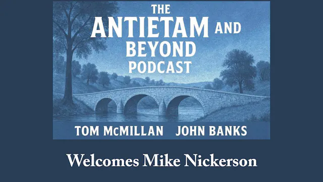 Antietam and Beyond Welcomes Mike Nic...