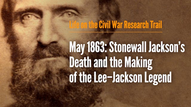 May 1863: Stonewall Jackson’s Death a...