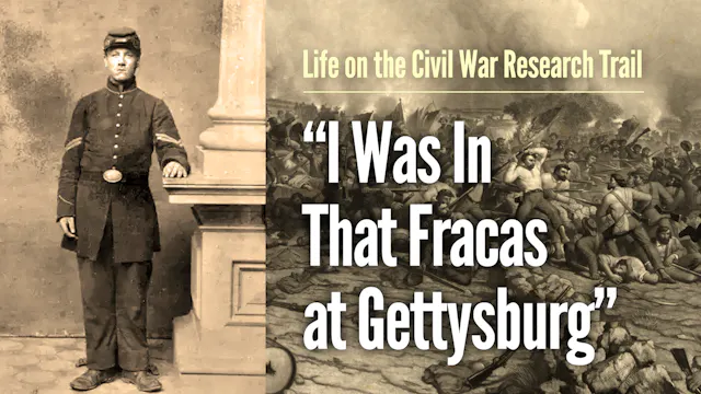 "I Was In That Fracas at Gettysburg"