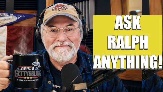 Ask a Gettysburg Guide 129 - Ask Ralp...