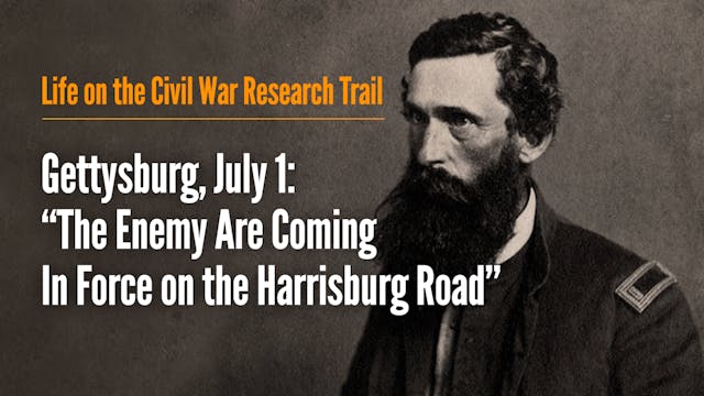 Gettysburg, July 1: "The Enemy Are Co...