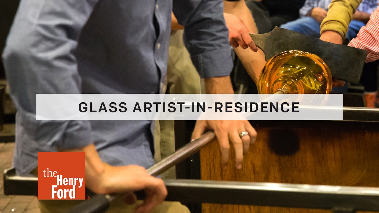 Glass Artists in Residence - The Henry Ford