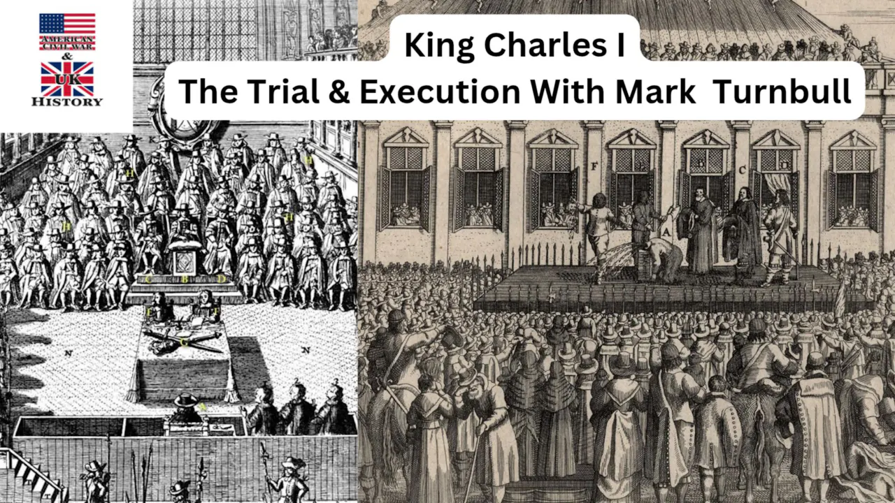 King Charles I The Trial & Execution With (Mark Turnbull) - HistoryFix