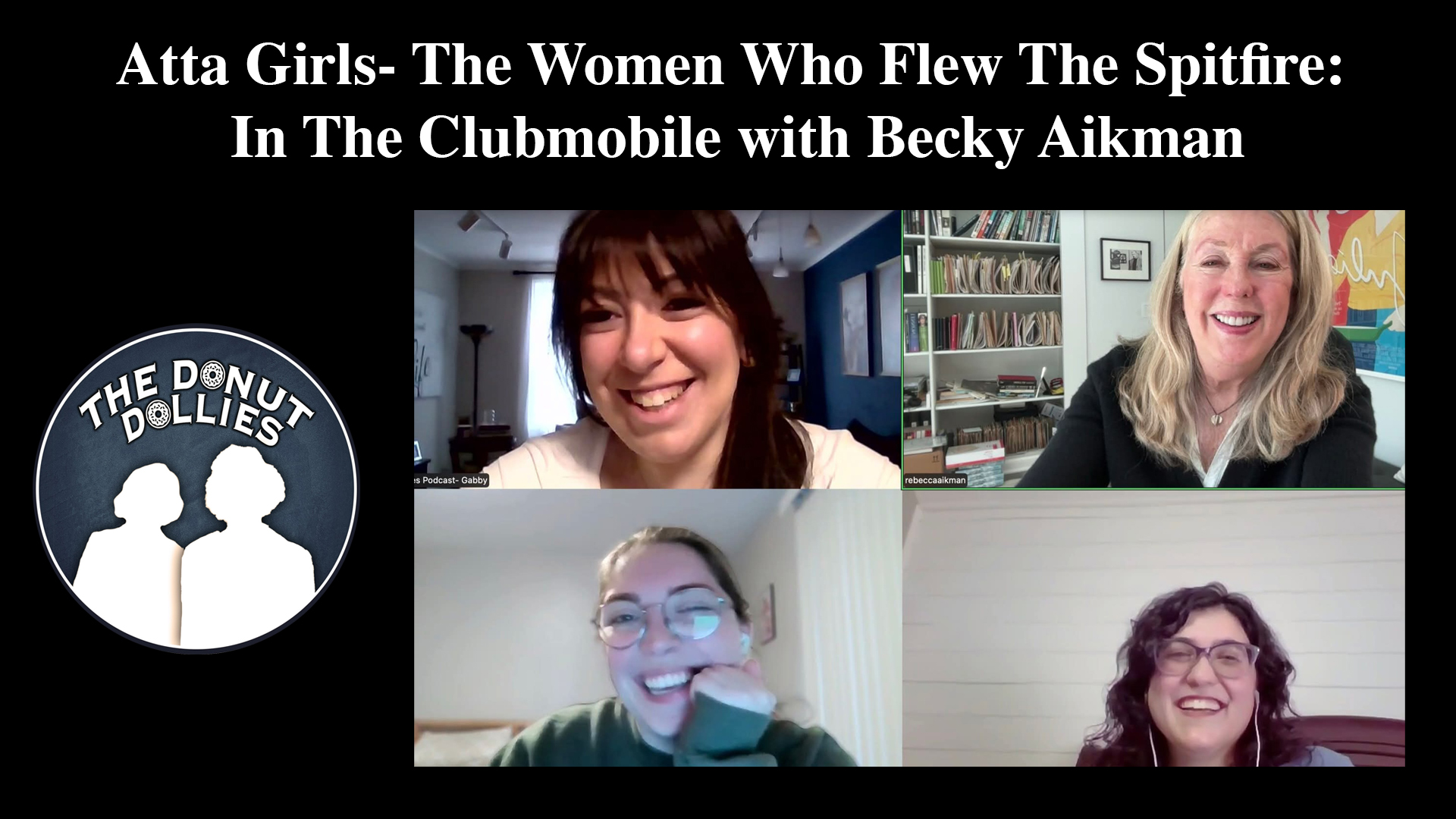 Atta Girls- The Women Who Flew The Spitfire: In The Clubmobile with Becky Aikman