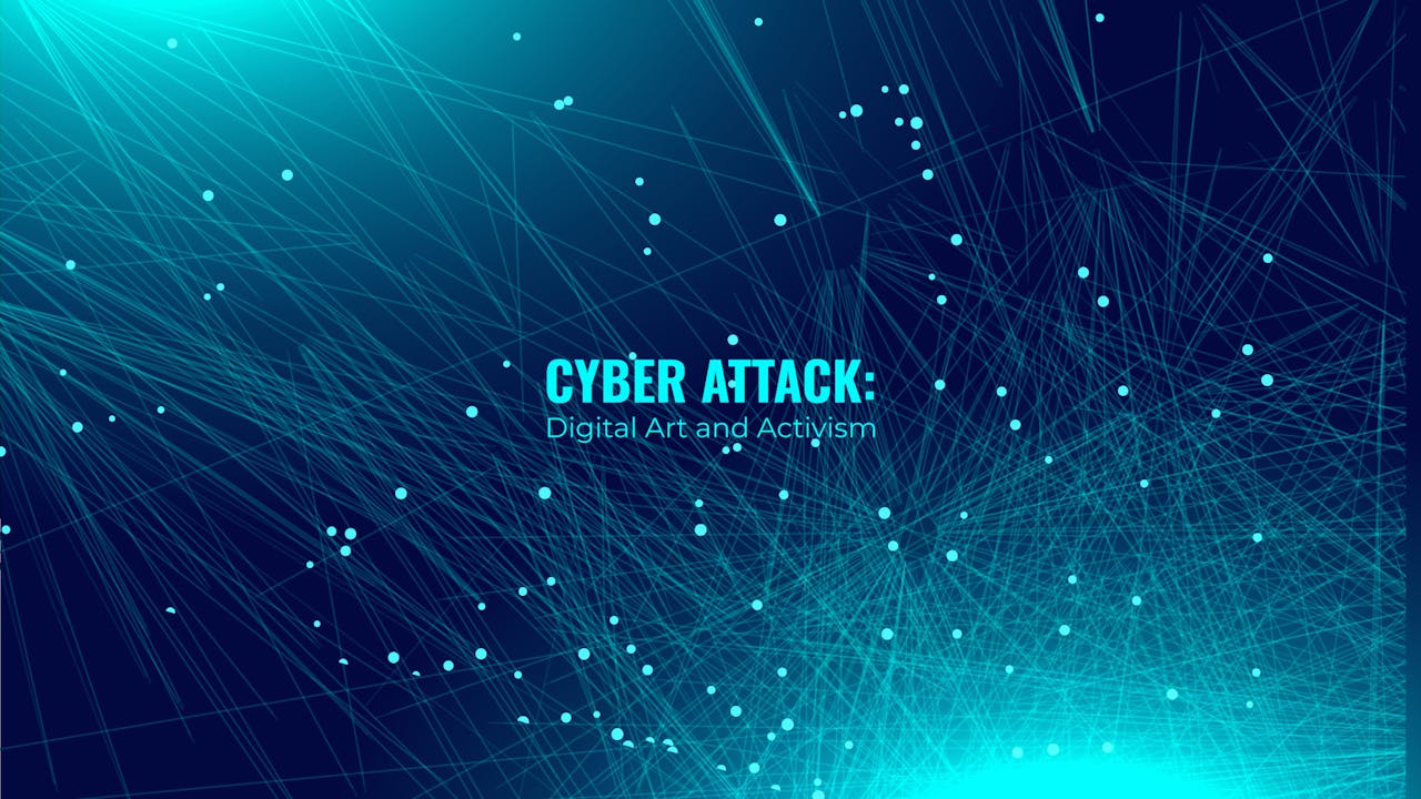 Cyber Attack: Digital Art and Activism conference