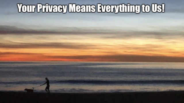 Your Privacy Means Everything to Us!