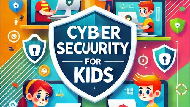 Cybersecurity for Kids