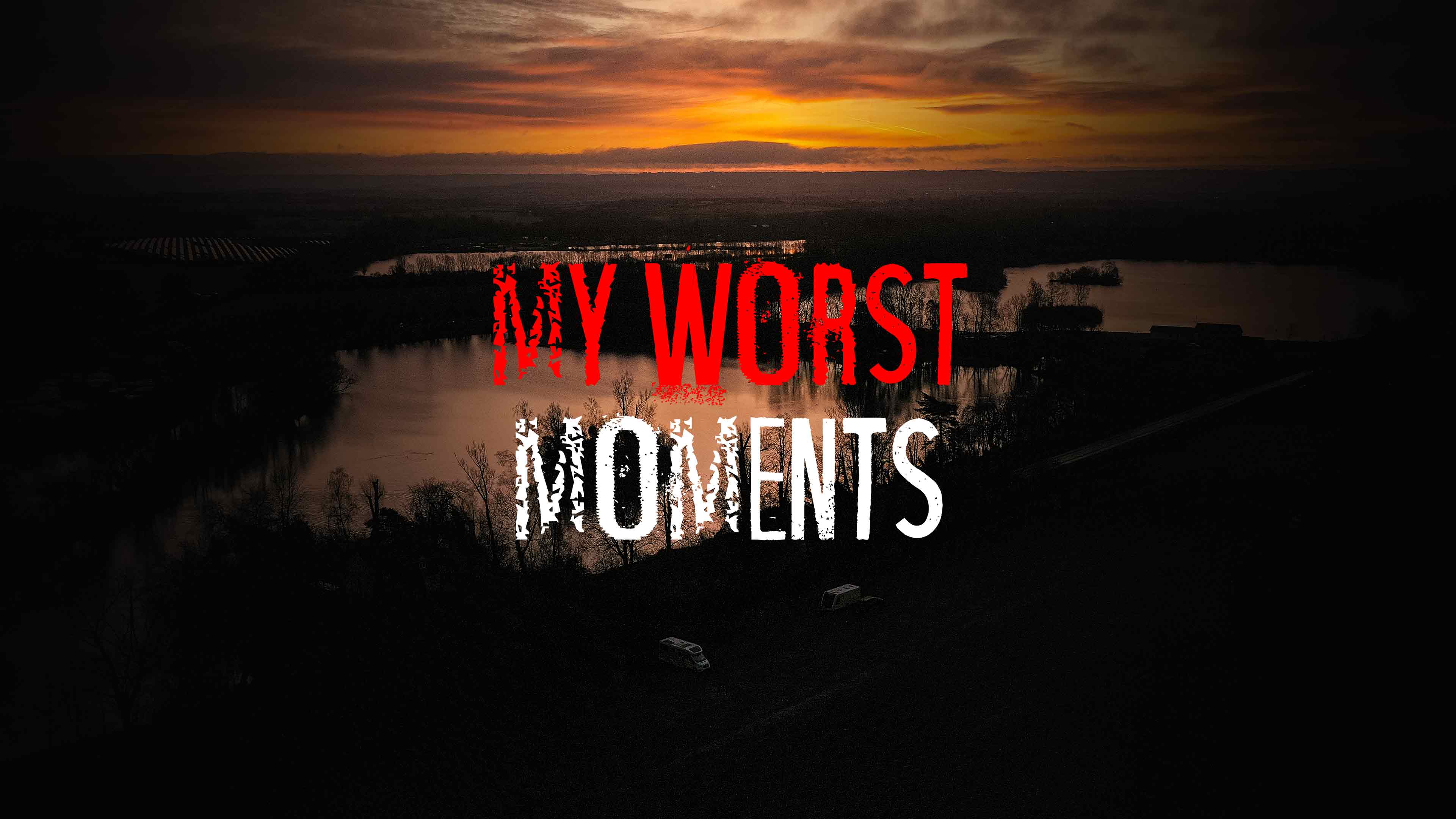My Worst Moments