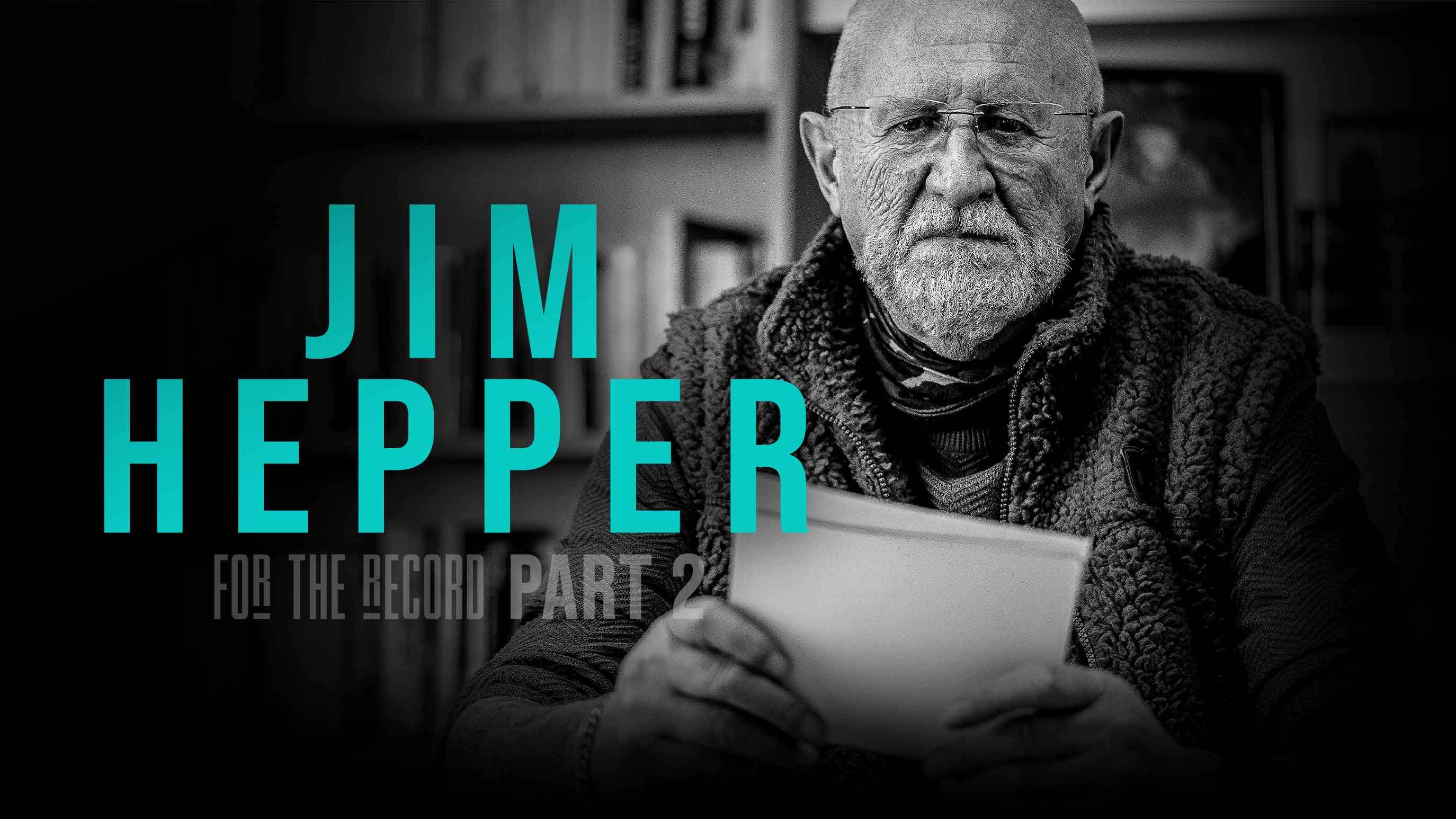 Jim Hepper II | For The Record | S4: Ep.12
