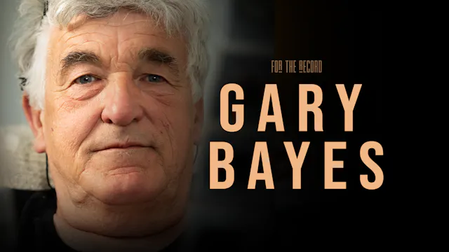 Gary Bayes | For The Record | S5: Ep.8