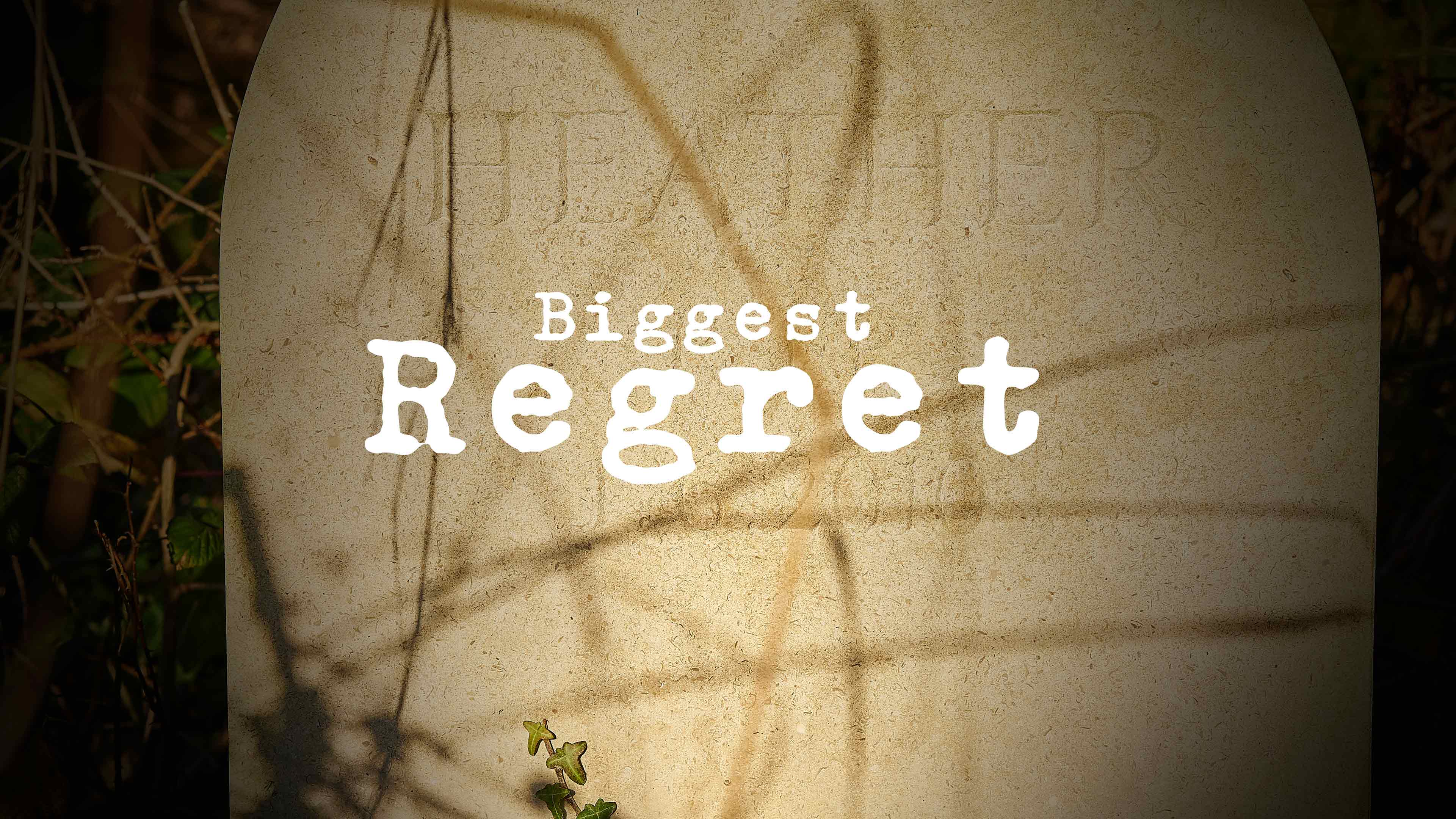 Biggest Regret