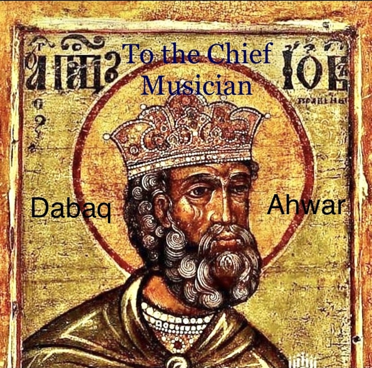 Dabaq Ahwar - To The Chief Musician (Album)