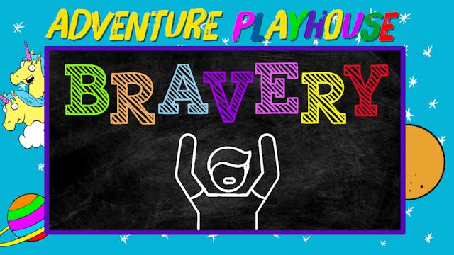 Adventure Playhouse - Bravery!