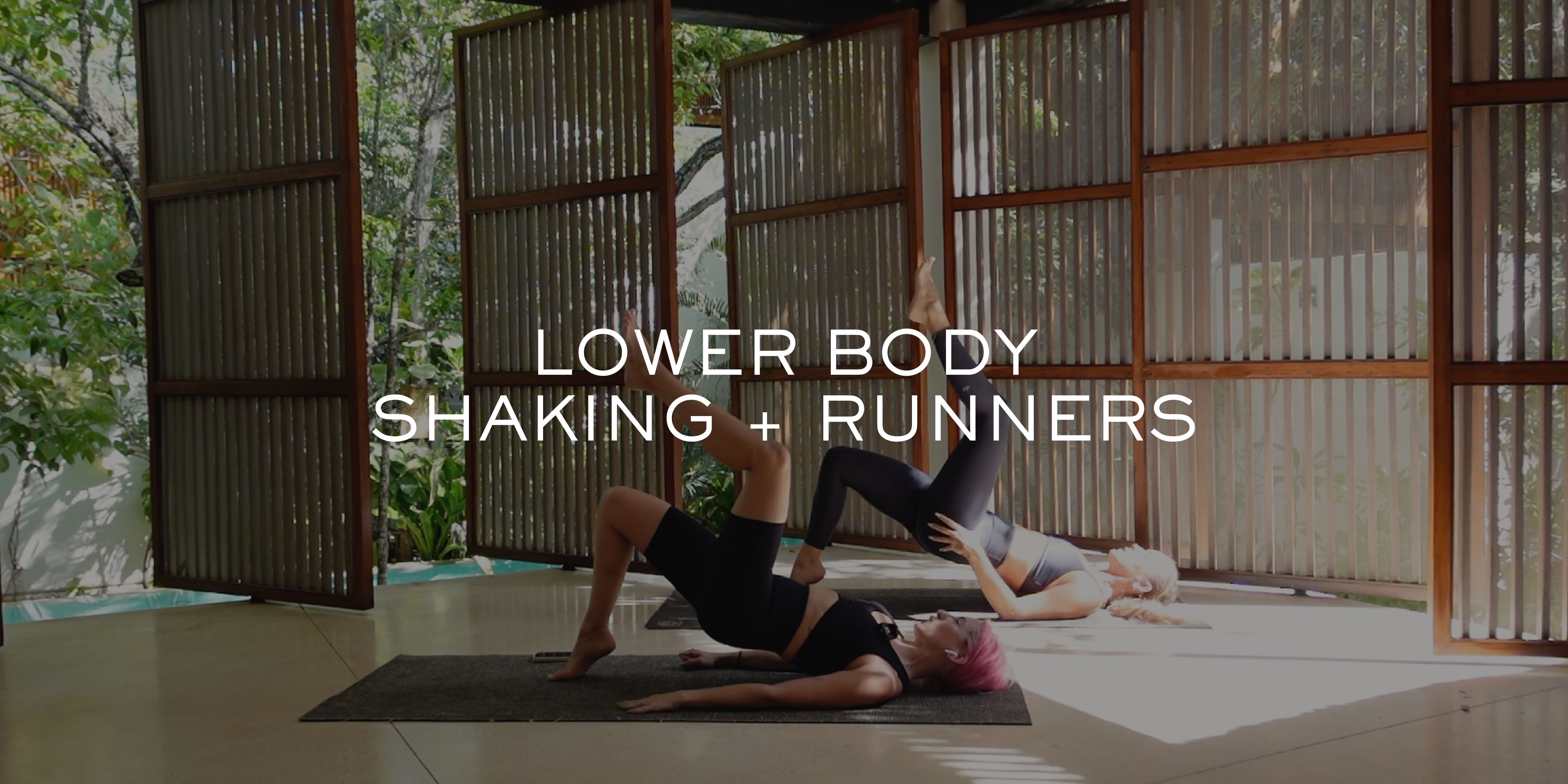 Lower Body Shaking + Runners