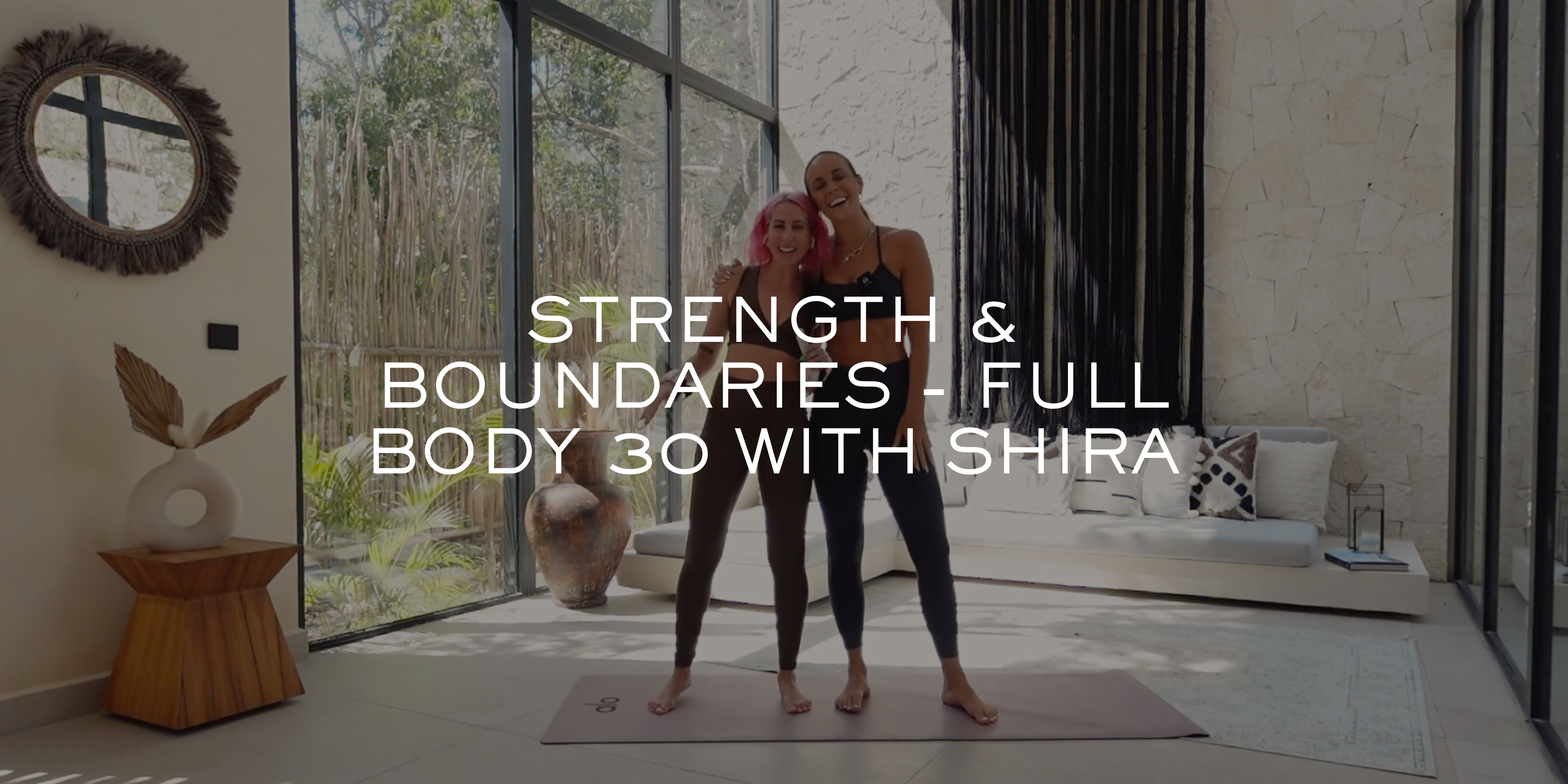 Morning Strength + Boundaries - Full Body 30 with Shira