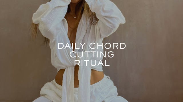 Daily Chord Cutting Ritual