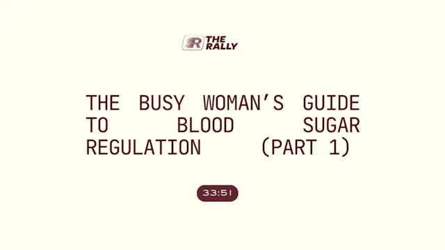 The Busy Woman’s Guide to Blood Sugar...