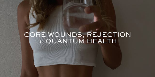 Sunday Session - Core Wounds, Rejecti...