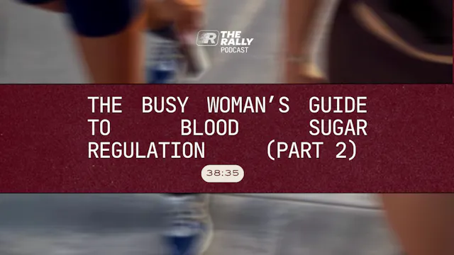 The Busy Woman’s Guide to Blood Sugar...
