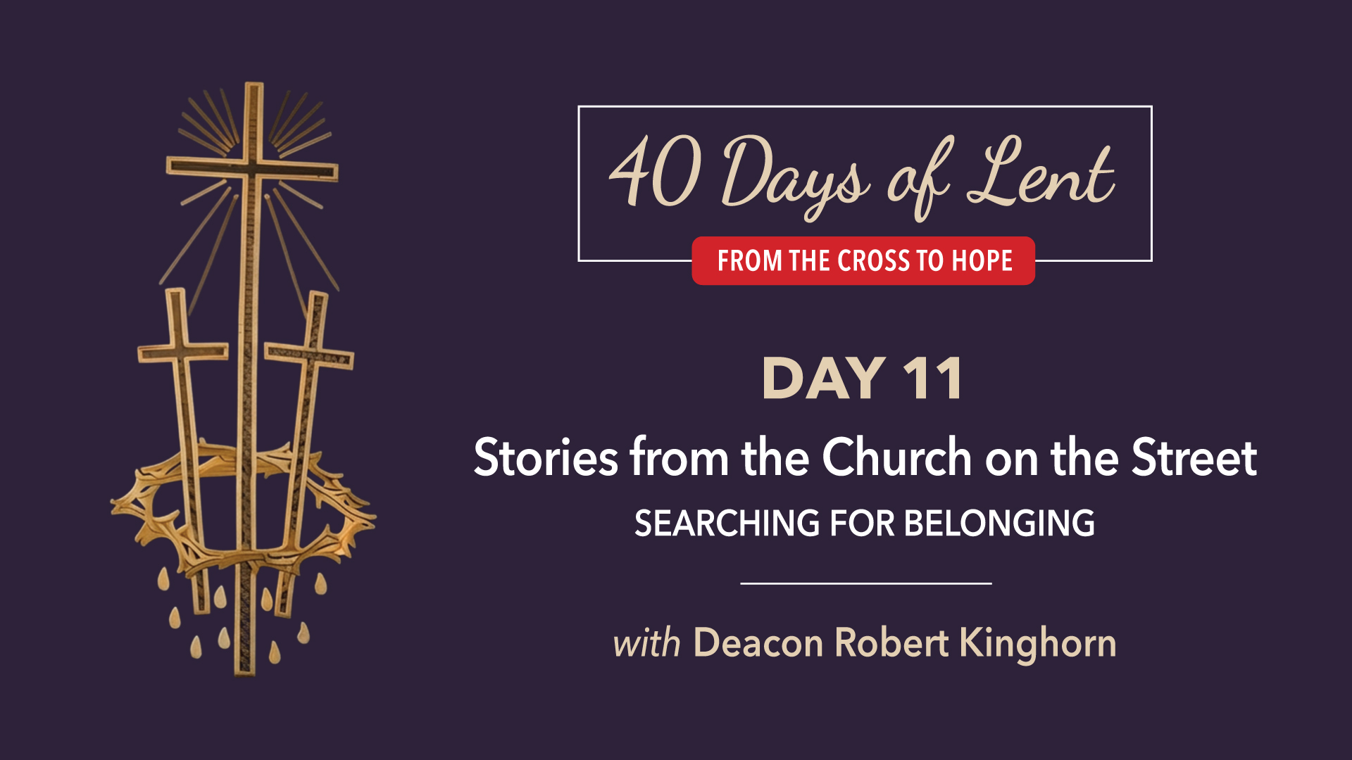 Lenten Retreat Day 11: Deacon Robert Kinghorn