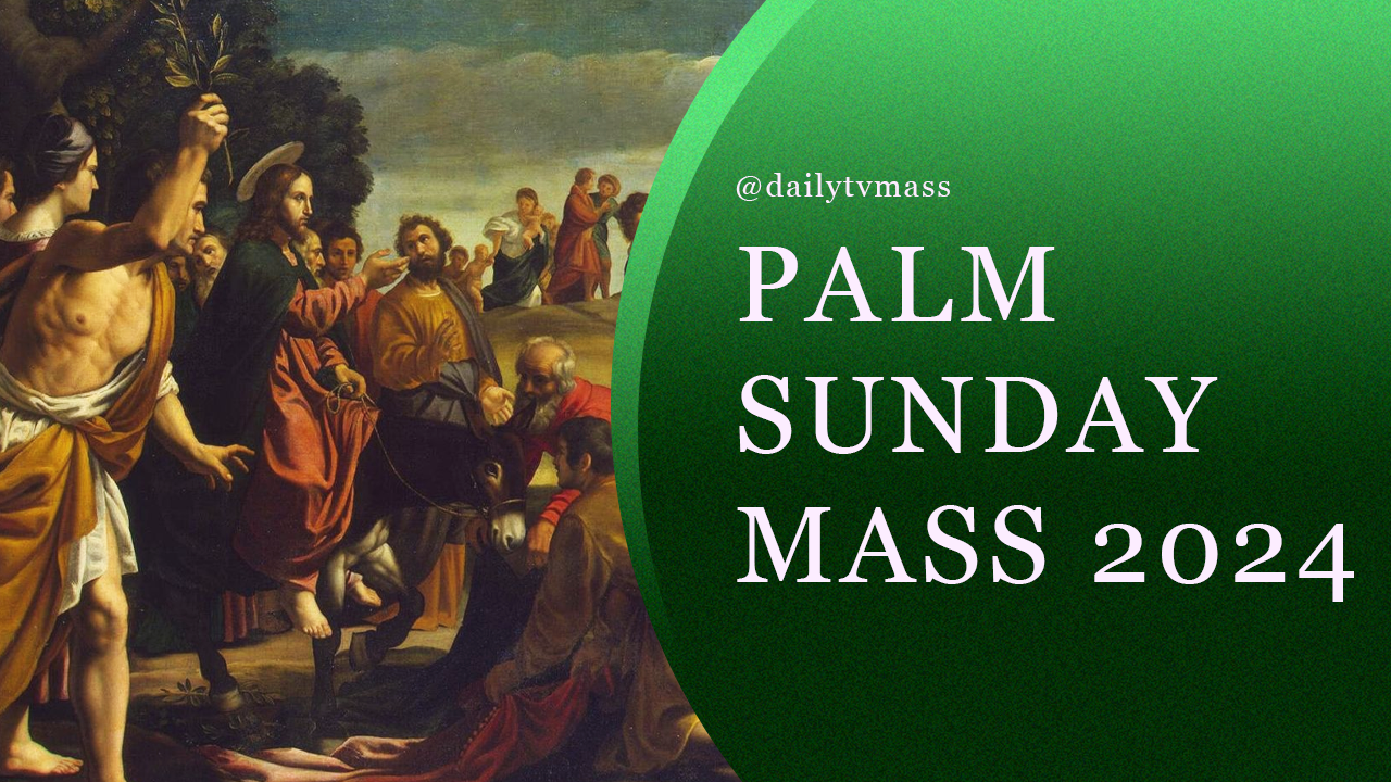 Palm Sunday | Daily TV Mass March 24, 2024