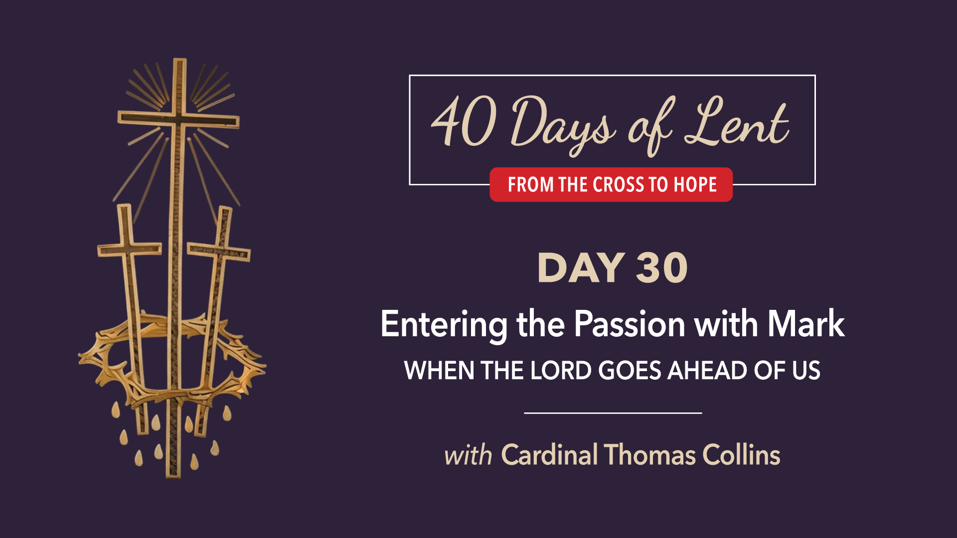 Lenten Retreat Day 30: Cardinal Thomas Collins