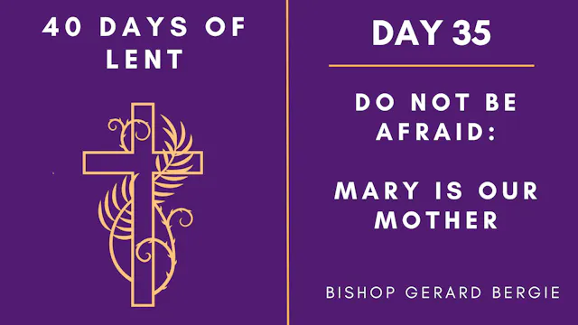 Day 35 - 40 Days of Lent