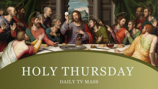 Holy Thursday - Daily TV Mass April 6...