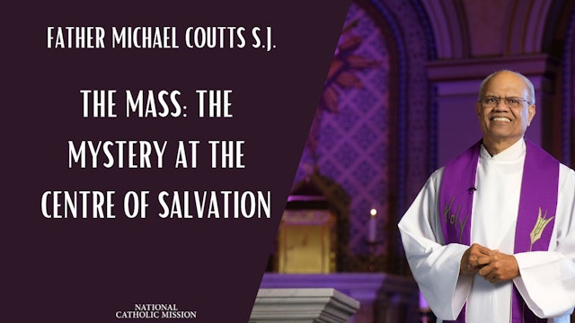 The Mass: The Mystery at the Centre of Salvation