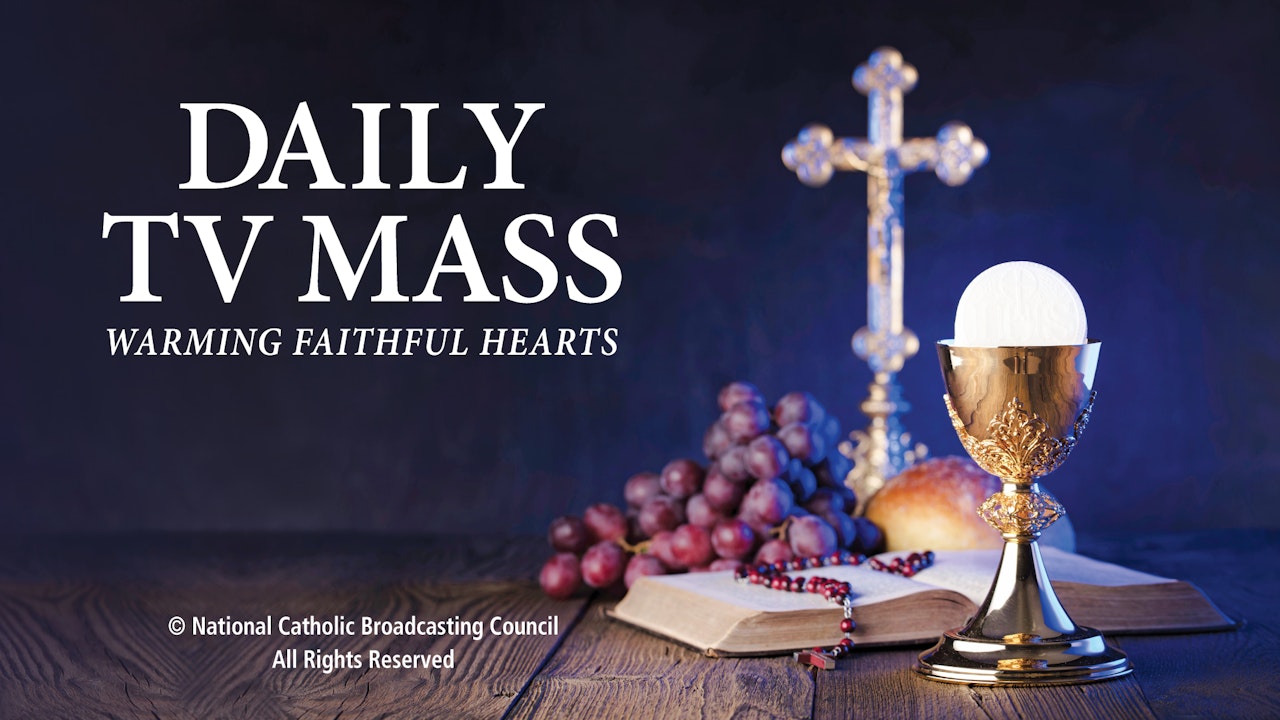 Daily TV Mass Daily TV Mass Warming Faithful Hearts
