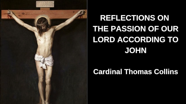 The Passion of Lord According to John with Cardinal Collins