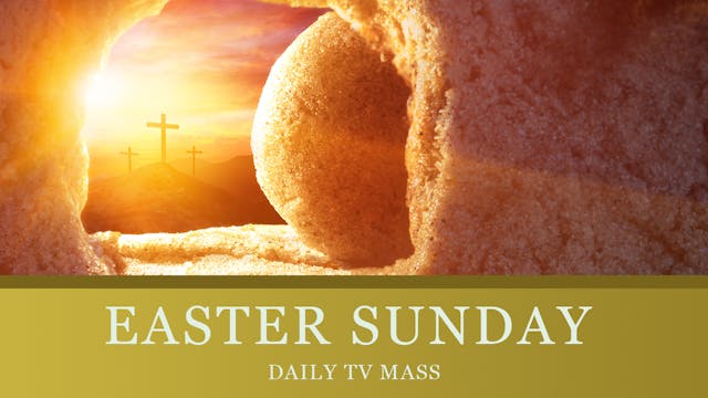 Easter Sunday - Daily TV Mass April 9...