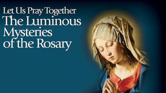 The Luminous Mysteries of the Rosary