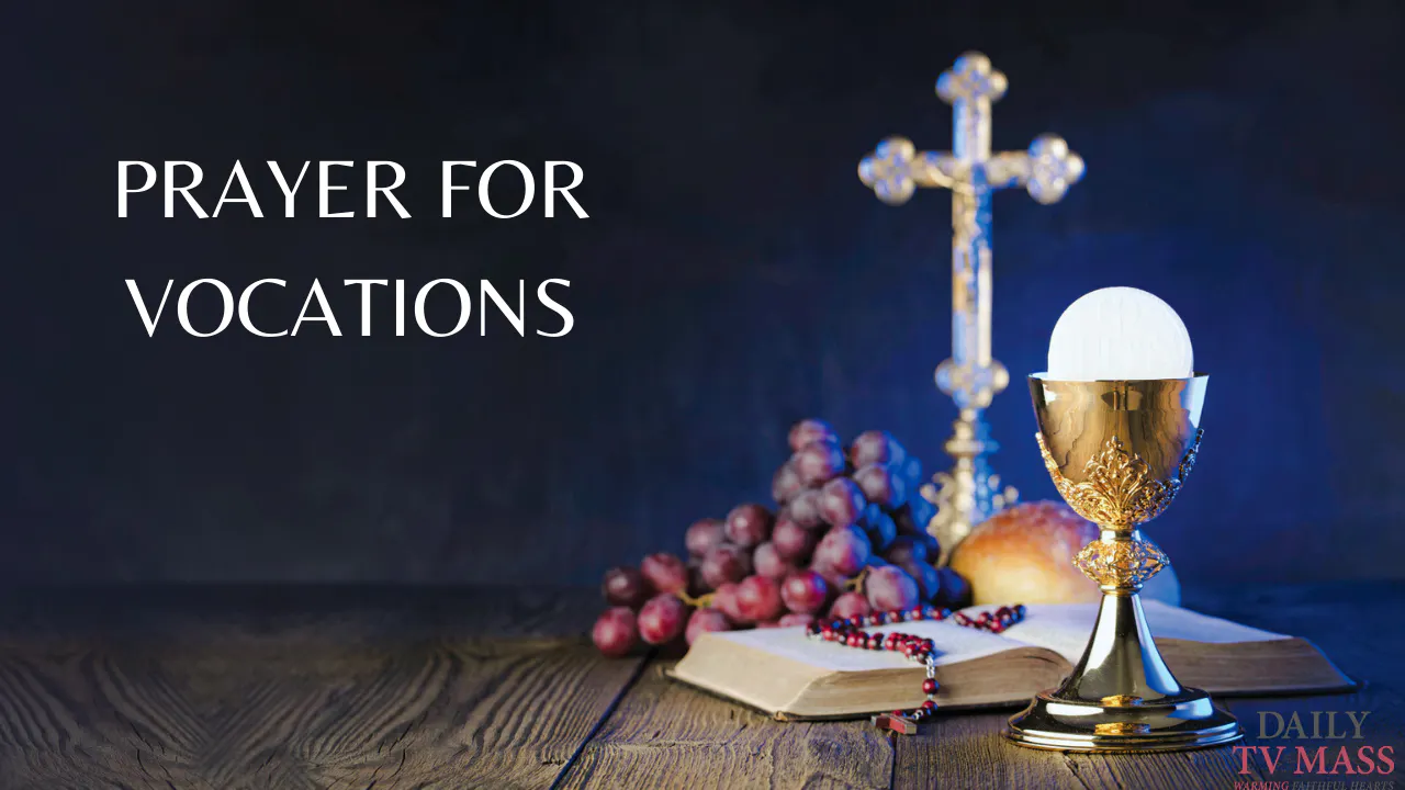 Prayer for Vocations - Daily TV Mass - Warming Faithful Hearts