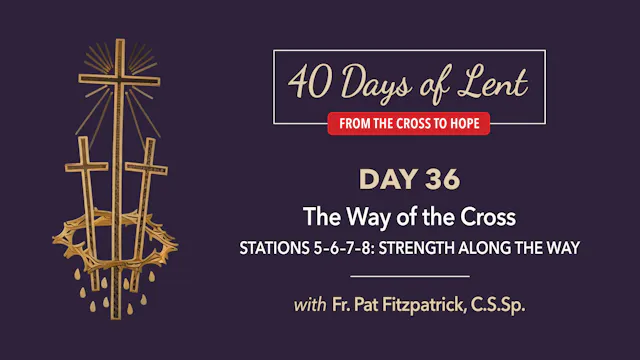 Lenten Retreat Day 36: The Way of the...