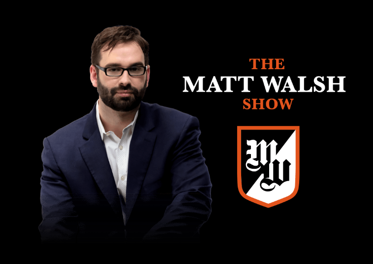 The Matt Walsh Show - Daily Wire