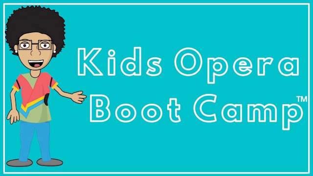 Kids Opera Boot Camp™ Episode 3