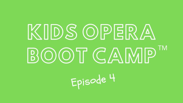 Kids Opera Boot Camp™ Episode 4