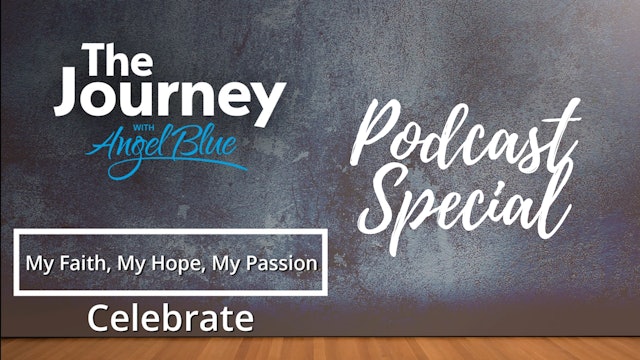 My Faith, My Hope, My Passion | CELEBRATE: Podcast Special