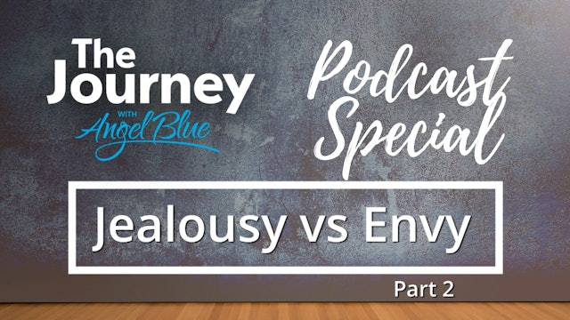 Jealousy vs Envy Part 2: Podcast Special