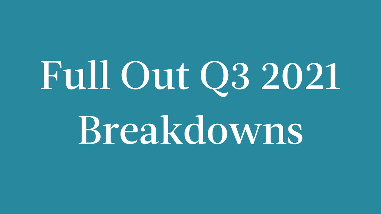 Full Out Q3 2021 Breakdowns