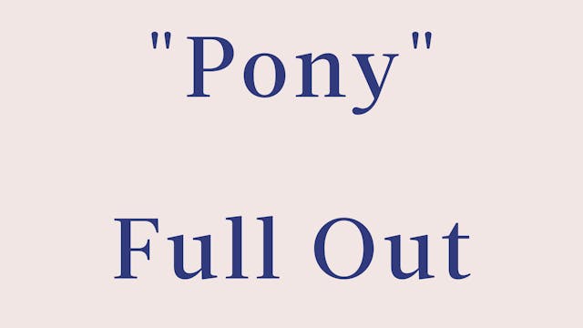 "Pony" Breakdown - Full Out