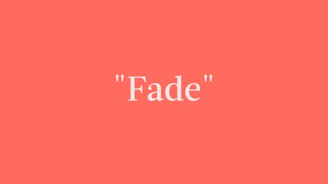 "Fade" Breakdown