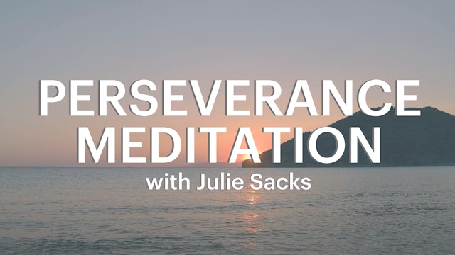 Perseverance Meditation w/ Julie Sacks