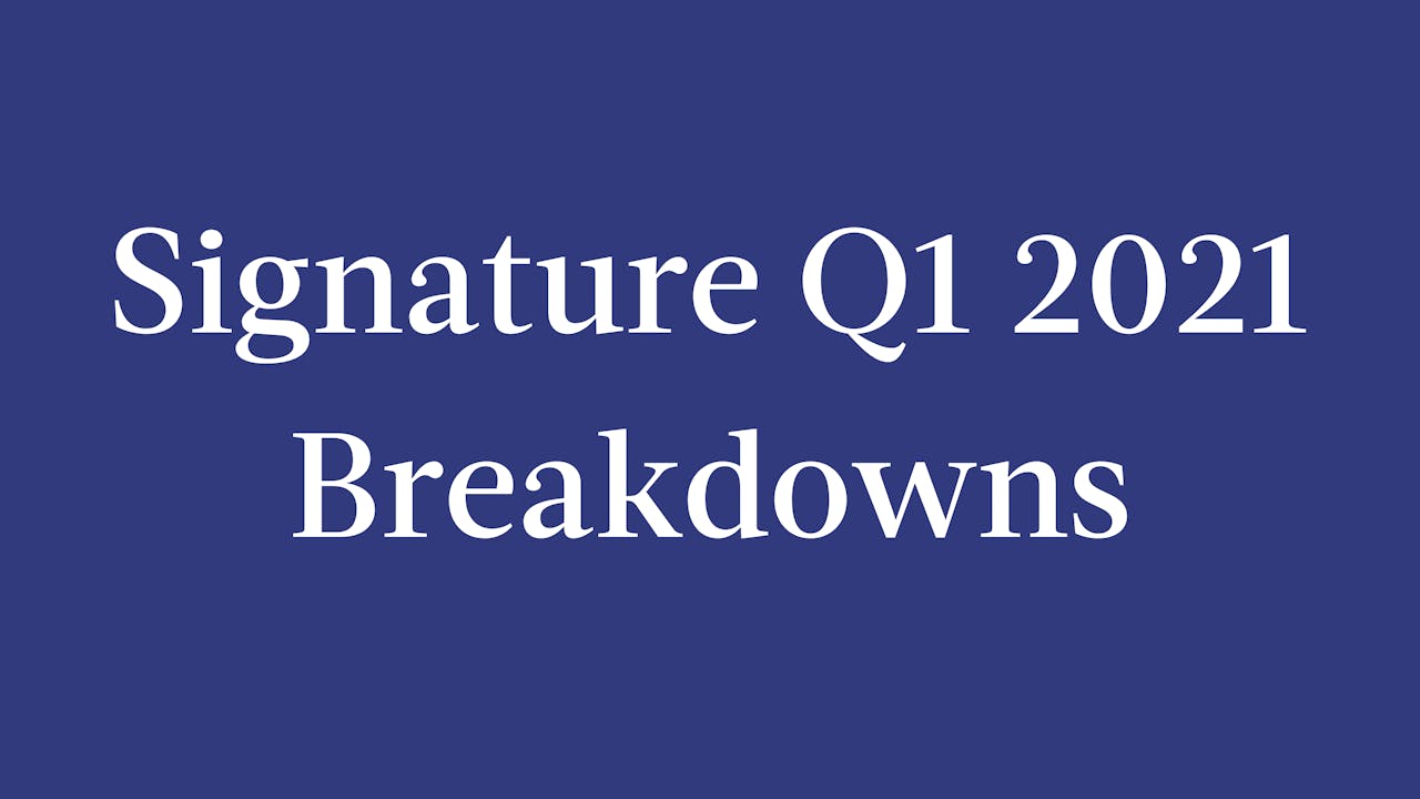 Signature Q1 2021 Breakdowns