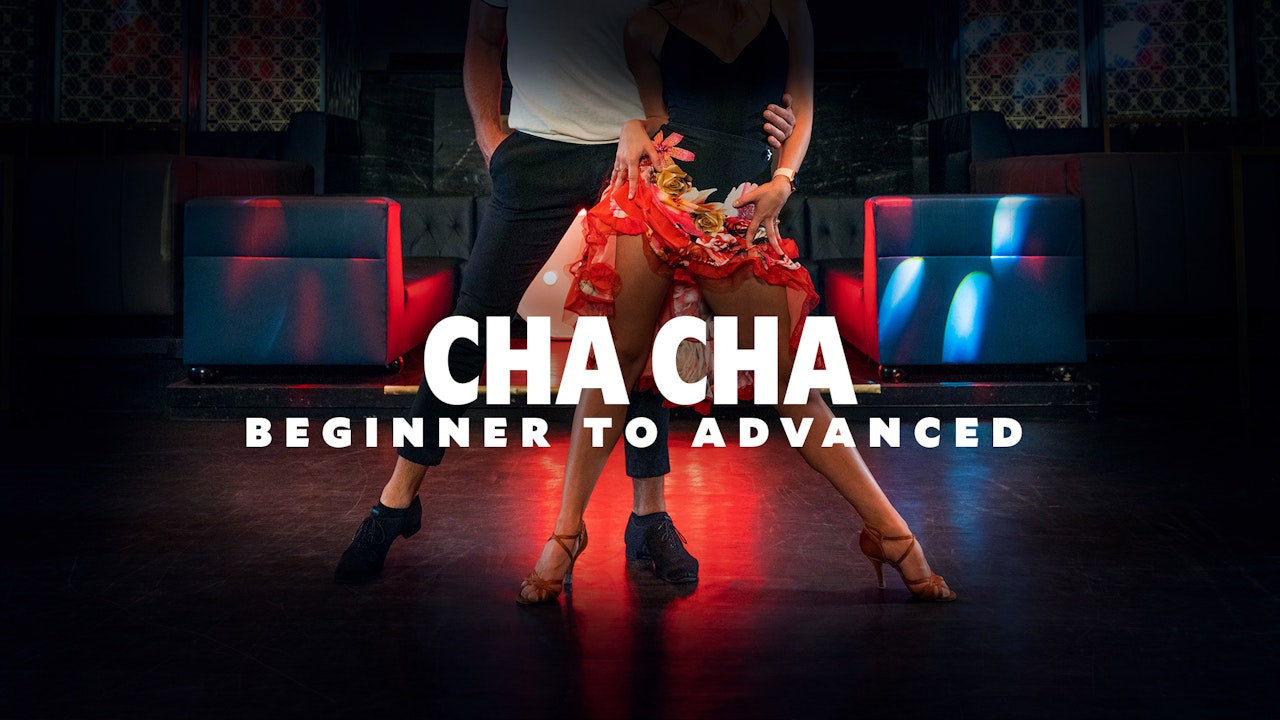 Cha Cha - Beginner To Advanced